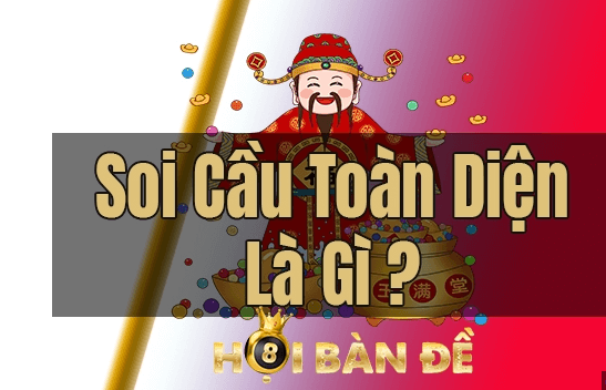 Soi cầu toàn diện là gì?