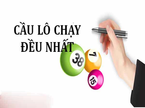 Cầu lô chạy đều nhất là gì?