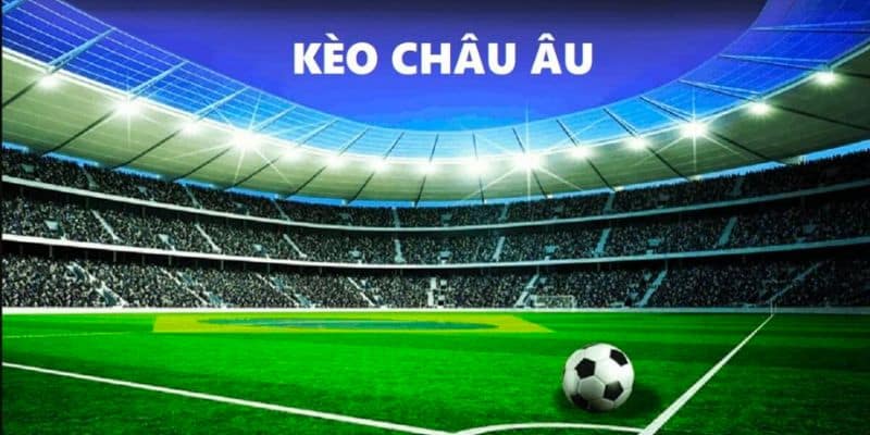 Cách đọc kèo châu Âu