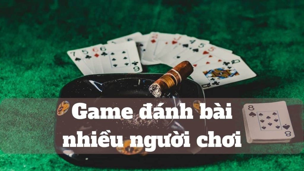 Top 5 nhà cái có game đánh bài nhiều người chơi