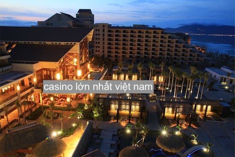 casino lớn nhất việt nam